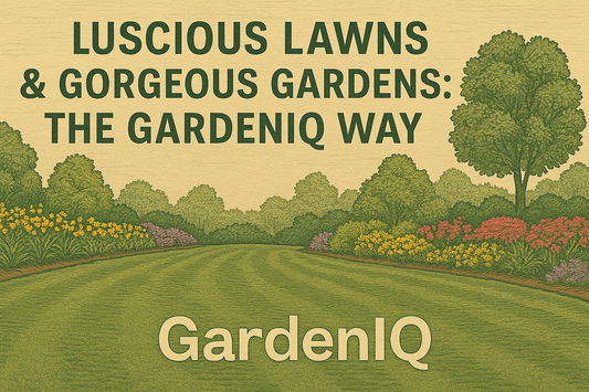 Luscious Lawns & Gorgeous Gardens: The GardenIQ Way