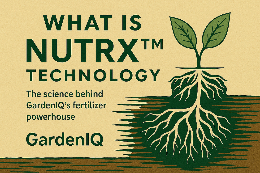 🧪 What Is Nutrx™ Technology? The Science Behind GardenIQ’s Fertilizer Powerhouse
